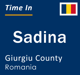 Current local time in Sadina, Giurgiu County, Romania