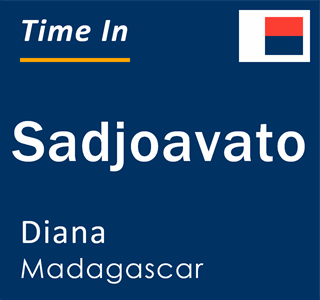 Current local time in Sadjoavato, Diana, Madagascar