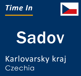 Current local time in Sadov, Karlovarsky kraj, Czechia