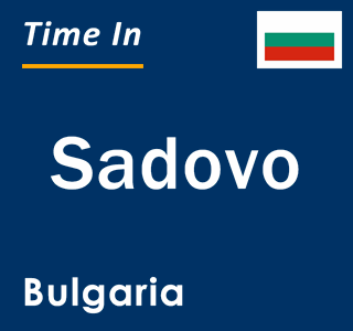 Current local time in Sadovo, Bulgaria