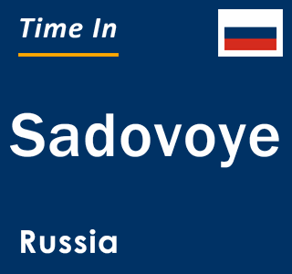 Current local time in Sadovoye, Russia