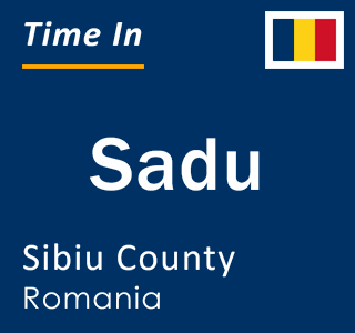 Current local time in Sadu, Sibiu County, Romania