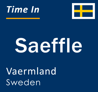 Current local time in Saeffle, Vaermland, Sweden