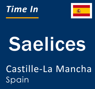 Current local time in Saelices, Castille-La Mancha, Spain