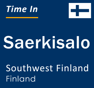Current local time in Saerkisalo, Southwest Finland, Finland