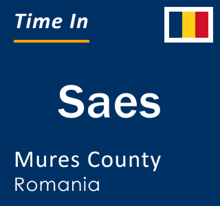 Current local time in Saes, Mures County, Romania
