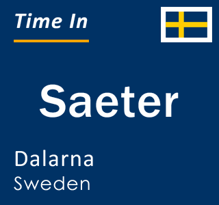 Current local time in Saeter, Dalarna, Sweden