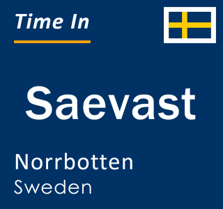 Current local time in Saevast, Norrbotten, Sweden