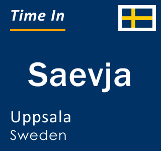 Current local time in Saevja, Uppsala, Sweden