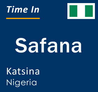 Current local time in Safana, Katsina, Nigeria