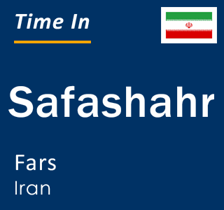 Current local time in Safashahr, Fars, Iran