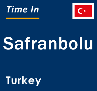 Current local time in Safranbolu, Turkey