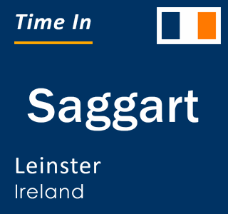 Current local time in Saggart, Leinster, Ireland