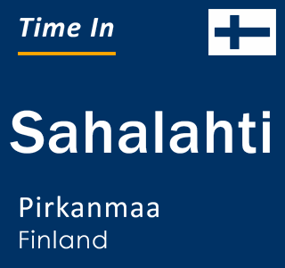 Current local time in Sahalahti, Pirkanmaa, Finland