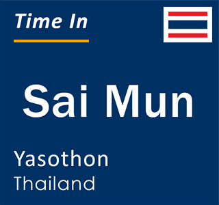 Current local time in Sai Mun, Yasothon, Thailand