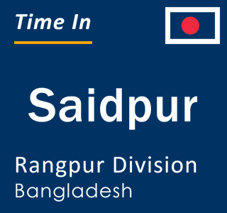 Current time in Saidpur, Rangpur Division, Bangladesh