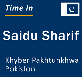Current local time in Saidu Sharif, Khyber Pakhtunkhwa, Pakistan