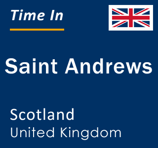 Current local time in Saint Andrews, Scotland, United Kingdom