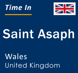 Current local time in Saint Asaph, Wales, United Kingdom