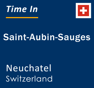 Current local time in Saint-Aubin-Sauges, Neuchatel, Switzerland