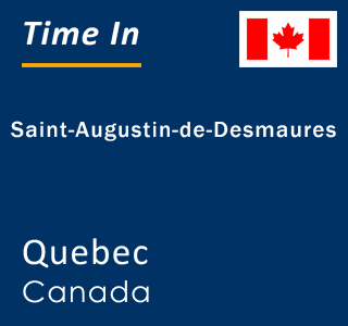 Current local time in Saint-Augustin-de-Desmaures, Quebec, Canada