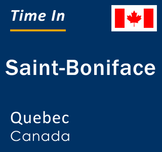 Current local time in Saint-Boniface, Quebec, Canada