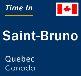 Current local time in Saint-Bruno, Quebec, Canada