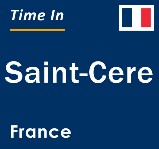 Current local time in Saint-Cere, France