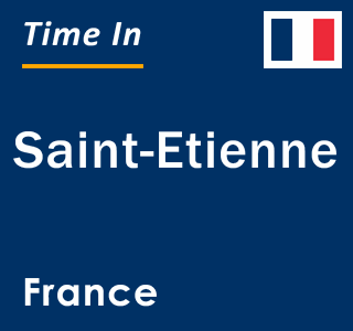 Current time in Saint-Etienne, France