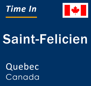 Current local time in Saint-Felicien, Quebec, Canada