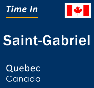 Current local time in Saint-Gabriel, Quebec, Canada