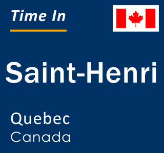 Current local time in Saint-Henri, Quebec, Canada