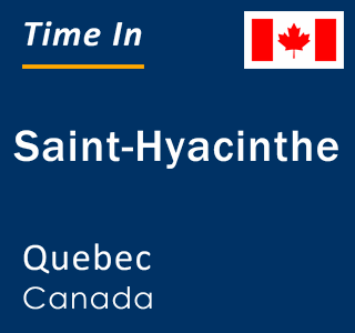 Current local time in Saint-Hyacinthe, Quebec, Canada