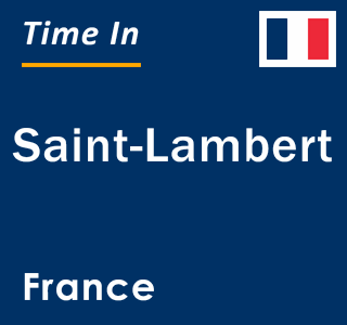 Current local time in Saint-Lambert, France