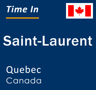 Current local time in Saint-Laurent, Quebec, Canada
