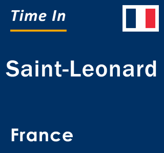 Current local time in Saint-Leonard, France
