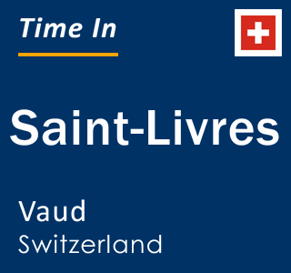 Current local time in Saint-Livres, Vaud, Switzerland