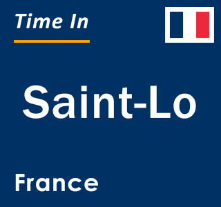 Current local time in Saint-Lo, France