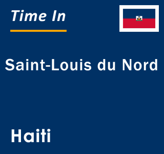 Current local time in Saint-Louis du Nord, Haiti