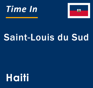 Current local time in Saint-Louis du Sud, Haiti