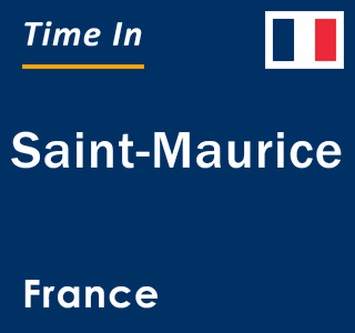 Current local time in Saint-Maurice, France