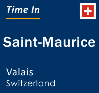 Current time in Saint-Maurice, Valais, Switzerland