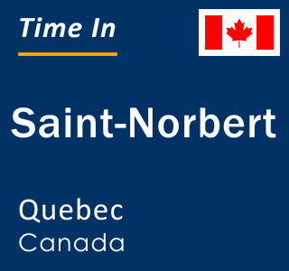 Current local time in Saint-Norbert, Quebec, Canada