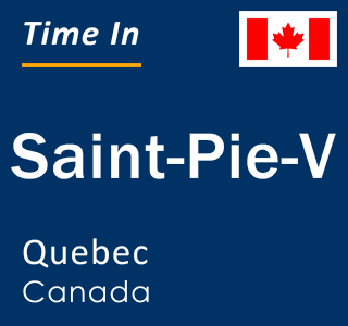 Current local time in Saint-Pie-V, Quebec, Canada