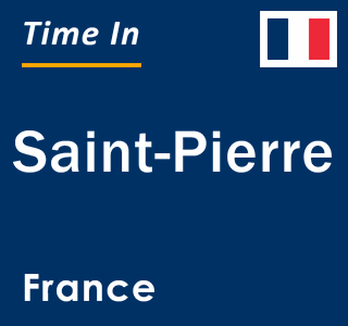 Current local time in Saint-Pierre, France