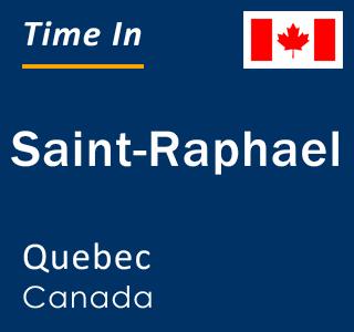 Current local time in Saint-Raphael, Quebec, Canada