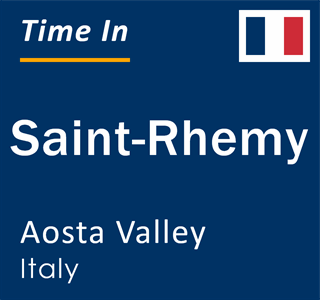 Current local time in Saint-Rhemy, Aosta Valley, Italy