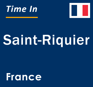 Current local time in Saint-Riquier, France