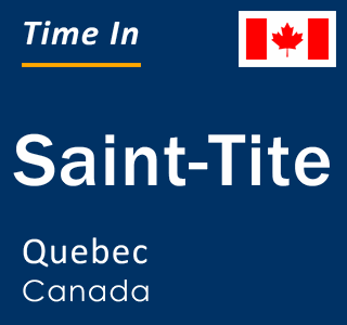 Current local time in Saint-Tite, Quebec, Canada