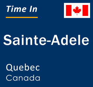 Current local time in Sainte-Adele, Quebec, Canada